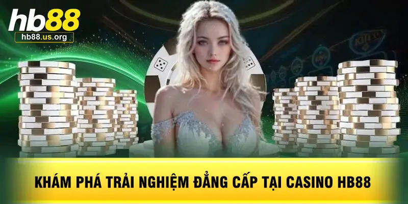 Khám Phá Trải Nghiệm Đẳng Cấp Tại Casino HB88