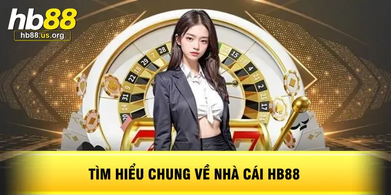 Tìm Hiểu Chung Về Nhà Cái HB88