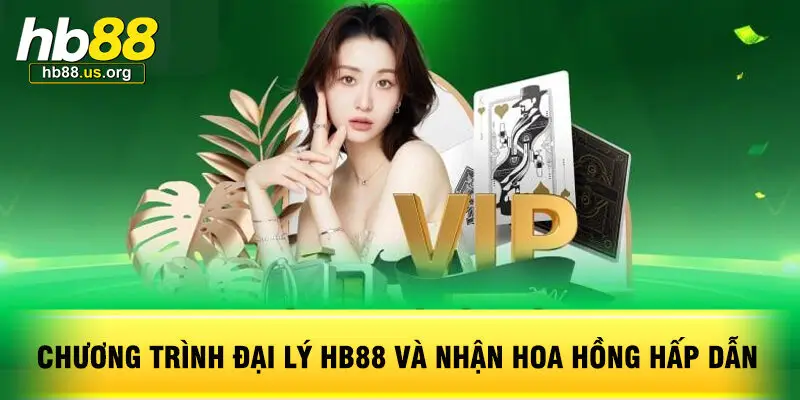 Chương Trình Đại Lý HB88 Và Nhận Hoa Hồng Hấp Dẫn