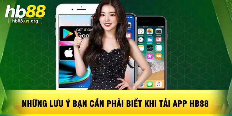 Những lưu ý bạn cần phải biết khi tải app HB88