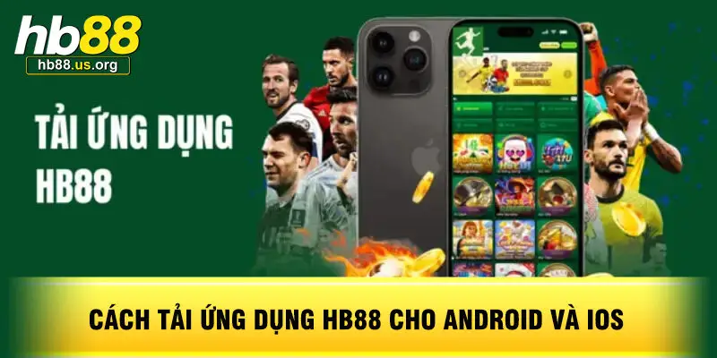 Cách Tải Ứng Dụng HB88 Cho Android Và IOS