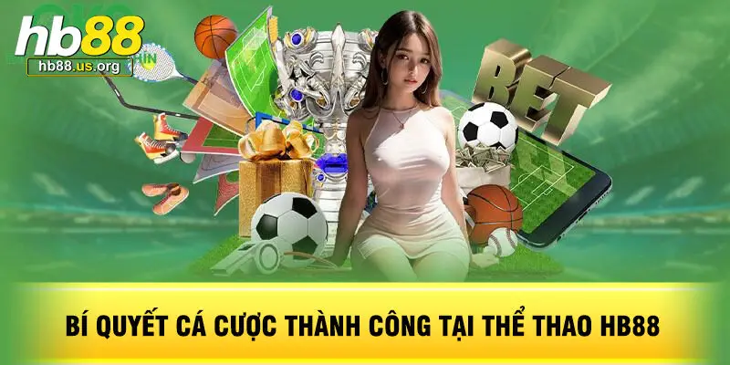 Bí Quyết Cá Cược Thành Công Tại Thể Thao HB88